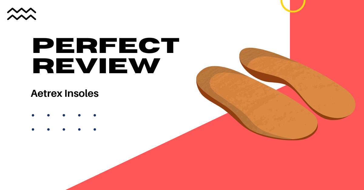 Are Aetrex insoles good?