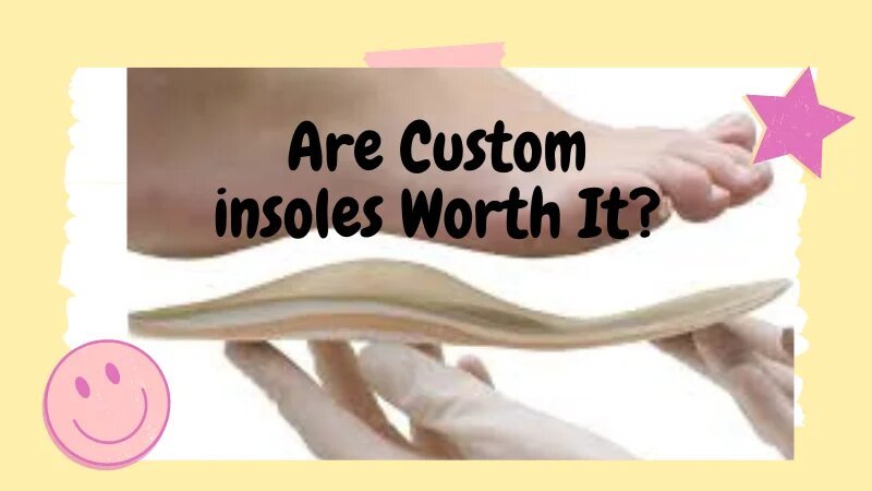 Are Custom Insoles Worth It?