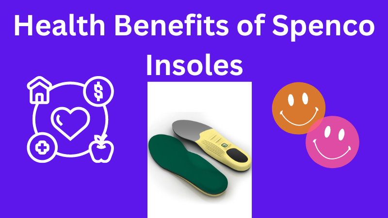 Benefits of Spenco Insoles