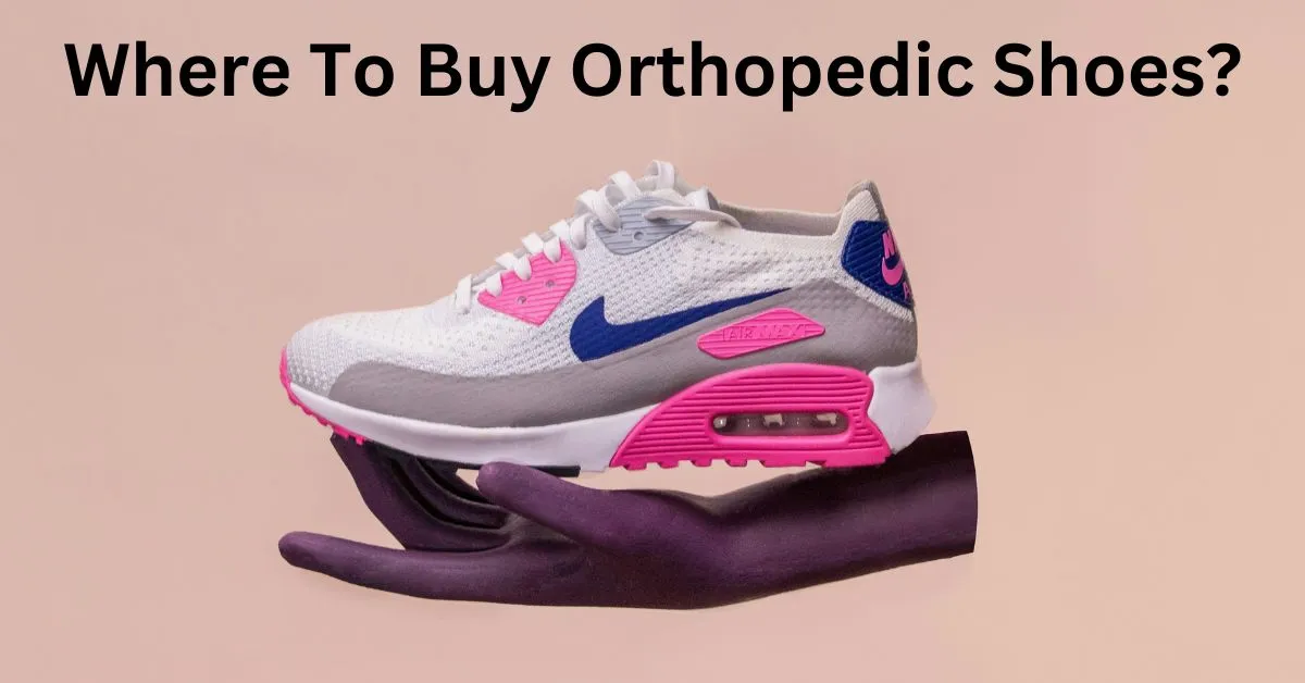 where to buy orthopedic shoes